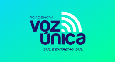 ROADSHOW VOZ ÚNICA 2026 | Sul e Extremo Sul ROADSHOW VOZ ÚNICA 2026 | Sul e Extremo Sul